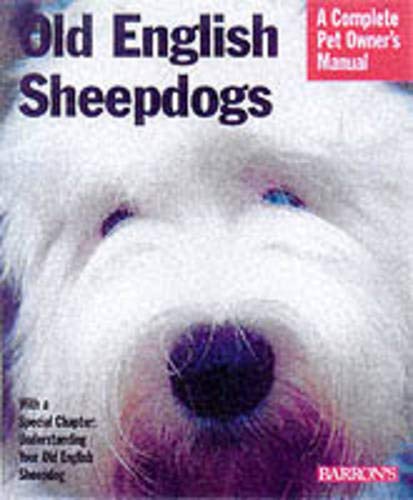 Old English Sheepdogs: Everything About Purchase, Care, Nutrition, Behavior, and Training (Complete Pet Owner's Manual)
