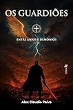 the guardian serie rmc story  Os Guardiões: Entre Anjos e Demônios (Portuguese Edition)
