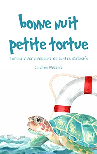bonne nuit petite tortue: Tortue avec aventure et contes exclusifs (French Edition)
