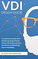 VDI Design Guide: A comprehensive guide to help you design VMware Horizon, based on modern standards 1977535526 Book Cover