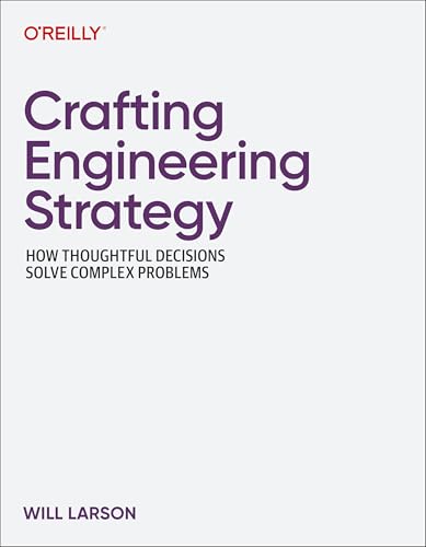 Crafting Engineering Strategy: How Thoughtful Decisions Solve Complex Problems