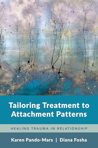 Tailoring Treatment to Attachment Patterns: Healing Trauma in Relationship