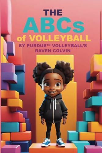 THE ABCs of VOLLEYBALL BY PURDUE ™ VOLLEYBALL'S RAVEN COLVIN