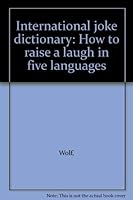 International joke dictionary: How to raise a laugh in five languages 0723401241 Book Cover