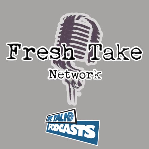 『Fresh Take Network Archives - We Talk Podcasts』のカバーアート
