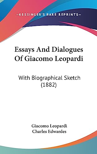 Essays And Dialogues Of Giacomo Leopardi: With Biographical Sketch (1882)