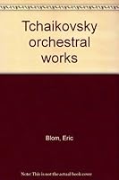 Tchaikovsky orchestral works 0837142024 Book Cover