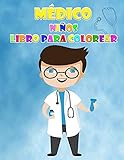 Libro para colorear de médicos para niños de 2 a 6 años: Simpáticos diseños para colorear con médicos, enfermeras y órganos humanos para niños y niñas