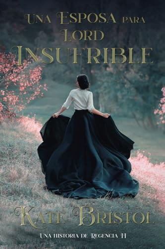 Una esposa para Lord Insufrible: Una historia de Regencia II