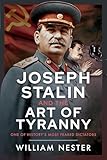 Joseph Stalin and the Art of Tyranny: One of History’s Most Feared Dictators