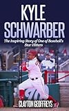 Kyle Schwarber: The Inspiring Story of One of Baseball's Star Hitters (Baseball Biography Books) (English Edition)