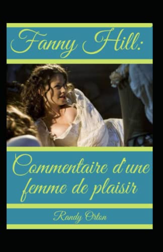 Fanny Hill : Commentaire d'une femme de plaisir (French Edition)
