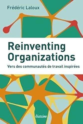 Reinventing organizations: Vers des communautés de travail inspirées