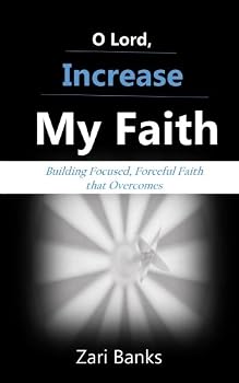 Paperback O Lord, Increase My Faith: Building Focused, Forceful Faith that Overcomes Book