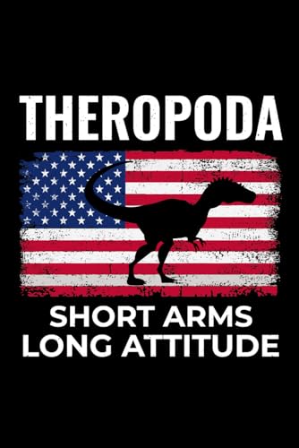 Theropoda - Short Arms, Long Attitude: American Flag Dinosaur Fossil Notebook - Funny Journal for Writing Notes, Paleontology & Science Lovers, College Ruled Lined Paper