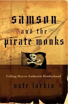 Paperback Samson and the Pirate Monks: Calling Men to Authentic Brotherhood Book