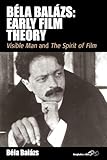 Béla Balázs: Early Film Theory: <i>Visible Man</i> and <i>The Spirit of Film</i> (Film Europa)
