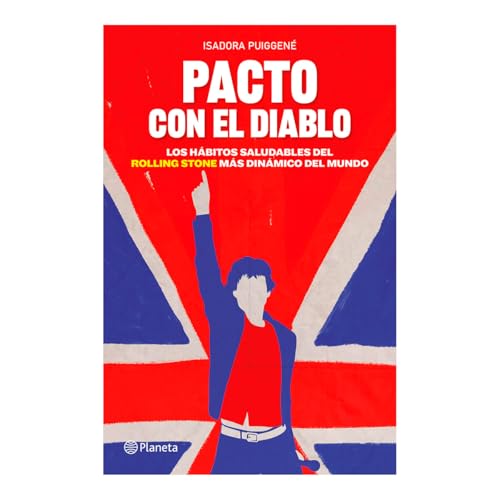 Pacto con el diablo: Los hábitos saludables del Rolling Stone más dinámico del mundo / A Pact with the Devil: The Healthy Habits of the World's Most Dynamic Rolling Stone (Spanish Edition)