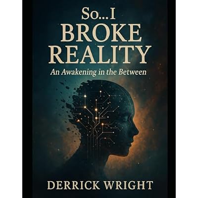 So... I Borke Reality