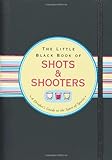 The Little Black Book of Shots & Shooters (Little Black Books) (Little Black Books (Peter Pauper Hardcover))