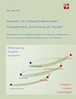 Evaluation des strategisch-behavioralen Therapiemoduls „Entwicklung als Therapie": Spezifikation des Psychotherapie-Konzepts der Strategischen ... und -ergebnisse 3738608885 Book Cover