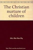 Christian nurture of children. B0007H9WQ4 Book Cover