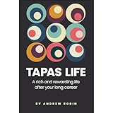 TAPAS LIFE: A Rich and Rewarding Life After Your Long Career