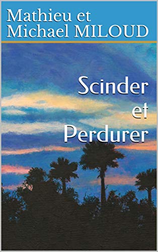Télécharger Scinder et Perdurer: L'évolution et la survie de notre espèce Francais PDF