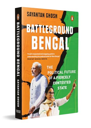  Battleground Bengal: The Political Future Of A Fiercely Contested State