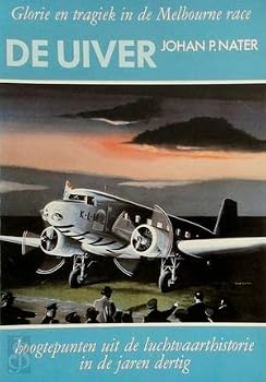Hardcover De Uiver: Glorie en tragiek in de Melbourne race : hoogtepunten uit de luchtvaarthistorie in de jaren dertig (Dutch Edition) [Dutch] Book