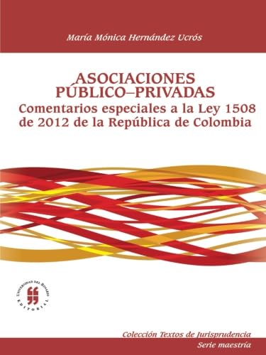 Asociaciones publico privadas. Comentarios especiales a la Ley 1508 de 2012 de la República de Colombia (Spanish Edition)