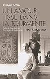 Un amour tiss&Atilde;&copy; dans la tourmente: R&Atilde;&copy;cit &Atilde;&nbsp; trois voix (French Edition)