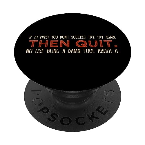 If at First You Don’t Succeed, Try, Try Again. Then Quit. PopSockets Swappable PopGrip, Black