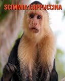 scimmie cappuccino in regalo  Scimmia cappuccina: Foto stupende e fatti divertenti Libro sui Scimmia cappuccina per bambini