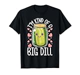 Jar Pickling for Women: I'm Kind of a Big Dill T-Shirt