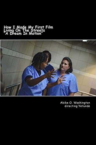 How I Made My First Film Living On The Streets "A Dream In Motion"