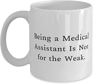 Inspirational Medical assistant Gifts, Being a Medical Assistant Is, Sarcastic 11oz 15oz Mug For Colleagues, Cup From Friends, Medical assistant graduation gift, Medical assistant thank you gifts,