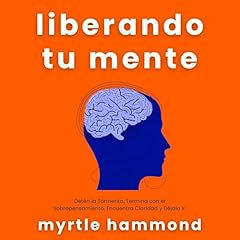 Liberando Tu Mente Audiolibro Por Myrtle Hammond arte de portada