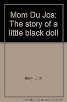 Mom Du Jos: The story of a little black doll B00087BDAQ Book Cover