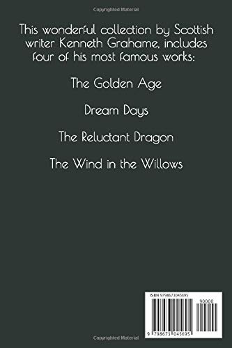 Kenneth Grahame Collection: The Golden Age, Dream Days, The Reluctant Dragon, The Wind In The Willows
