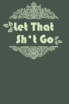 Let That Sh*t Go: 2020 Journal, Notes and Reminders (Motivation)