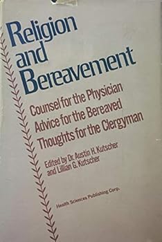 Hardcover Religion and bereavement;: Counsel for the physician, advice for the bereaved, thoughts for the clergyman Book