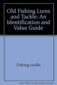Paperback Old fishing lures and tackle: An identification and value guide (Old Fishing Lures & Tackle) Book