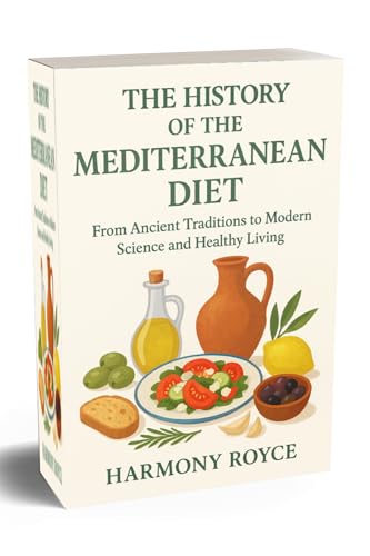 The History of the Mediterranean Diet: From Ancient Traditions to