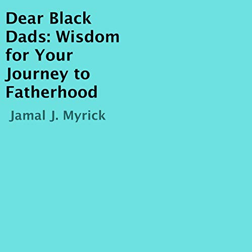 Dear Black Dads by Jamal J. Myrick episode artwork