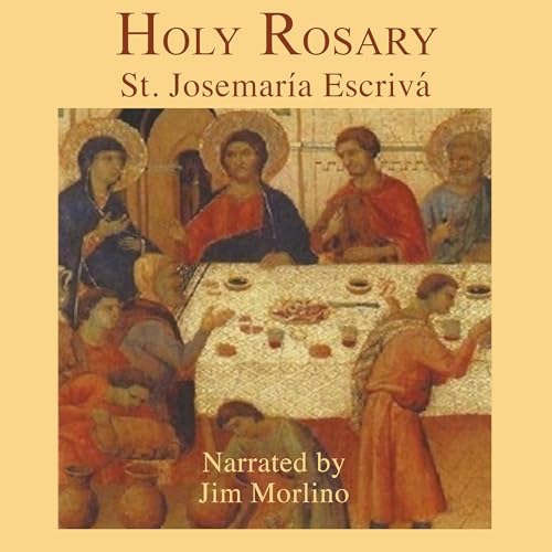 Holy Rosary by St. Josemar&iacute;a Escriv&aacute; Audiolibro Por St. Josemar&iacute;a Escriv&aacute; arte de portada