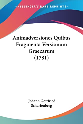 Animadversiones Quibus Fragmenta Versionum Graecarum (1781) (Latin Edition)