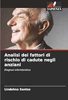Analisi dei fattori di rischio di cadute negli anziani (Italian Edition) 6207834453 Book Cover