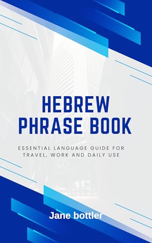 Hebrew phrase book: Essential language Guide for Travel, Work and Daily use