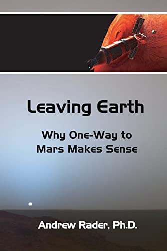Leaving Earth: Why One-Way to Mars Makes Sense